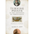 Turning Points in the Expansion of Christianity: From Pentecost to the Present