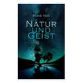 Natur und Geist: Als die Wurzeln des Lebens und der Kunst