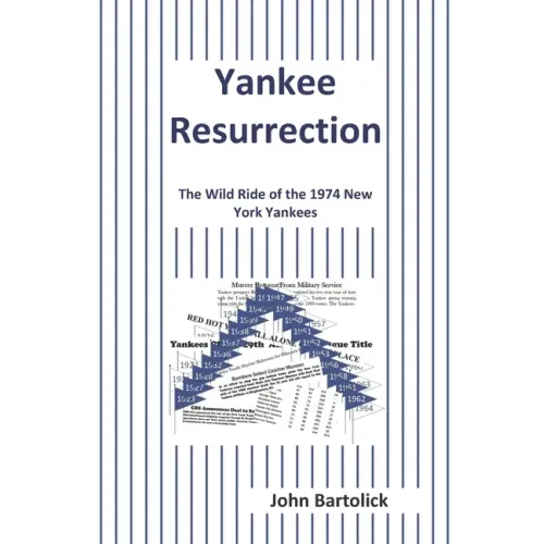 Yankee Resurrection: The Wild Ride of the 1974 New York Yankees