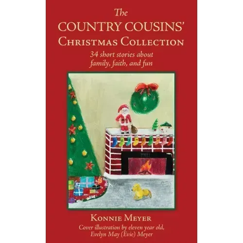 The Country Cousins' Christmas Collection: 34 short stories about family, faith, and fun