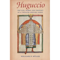 Huguccio The Life, Works, and Thought of a Twelfth-Century Jurist