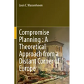 Compromise Planning: A Theoretical Approach from a Distant Corner of Europe