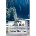 Across the Crooked Bridge: A Narrative on life in the Silver Valley, Idaho during the 1950's through the 1970's