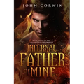 Infernal Father of Mine: Book Seven of the Overworld Chronicles