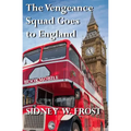 The Vengeance Squad Goes to England