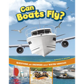Can Boats Fly?: Questions and Answers about Water Vehicles