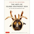 Eyes of the Ancestors: The Arts of Island Southeast Asia at the Dallas Museum of Art