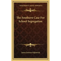 The Southern Case For School Segregation