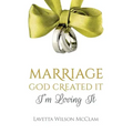Marriage: God Created It, Im Loving It