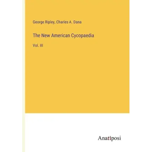 The New American Cycopaedia: Vol. III