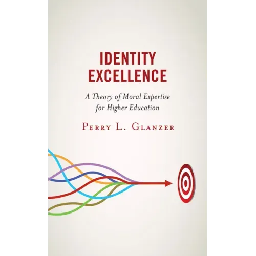 Identity Excellence: A Theory of Moral Expertise for Higher Education
