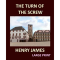 THE TURN OF THE SCREW HENRY JAMES Large Print: Large Print