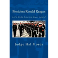 President Ronald Reagan: Let's Make America Great Again!