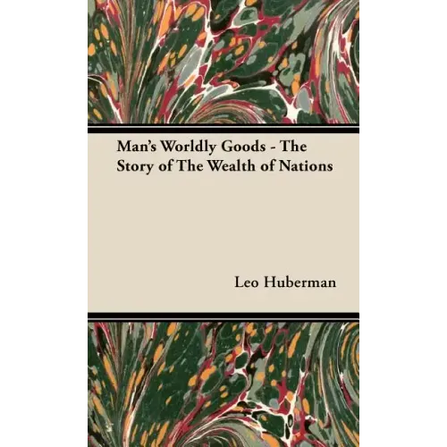 Man's Worldly Goods - The Story of The Wealth of Nations