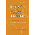 Beyond the Cross Timbers: The Travels of Randolph B. Marcy