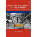 Political Philosophy in the Moment: Narratives of Freedom from Plato to Arendt