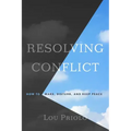 Resolving Conflict: How to Make, Disturb, and Keep Peace