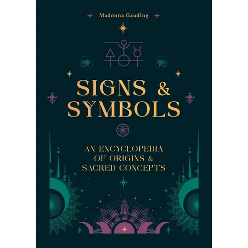 Signs & Symbols: An Encyclopedia of Origins & Sacred Concepts