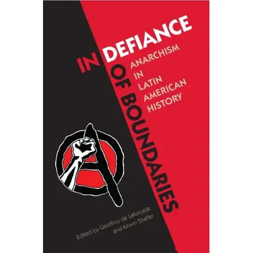 In Defiance of Boundaries: Anarchism in Latin American History