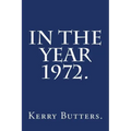 In the Year 1972.