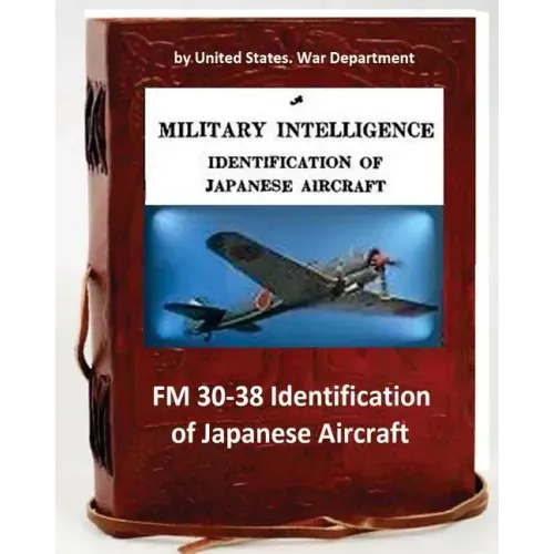 FM 30-38 Identification of Japanese Aircraft. by United States. War Department