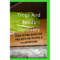 Frogs And Toads Discovery: Frog Picture Book For Kids With Fun Photos & Illustrations