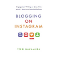 Blogging on Instagram: Engagement Writing on One of the World's Best Social Media Platforms
