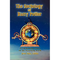 The Sociology of Harry Potter: 22 Enchanting Essays on the Wizarding World