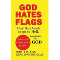 God Hates Flags! Buy this book or go to Hell.: with an introduction by God.