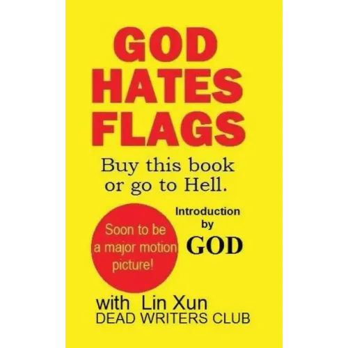 God Hates Flags! Buy this book or go to Hell.: with an introduction by God.