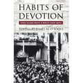 Habits of Devotion: Catholic Religious Practice in Twentieth-Century America