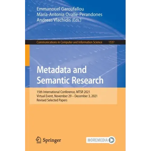 Metadata and Semantic Research: 15th International Conference, Mtsr 2021, Virtual Event, November 29 - December 3, 2021, Revised Selected Papers