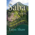 Saba Travel Guide, Caribbean: Vacation and Honeymoon
