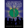 The Triumphant Orffyrean Perpetual Motion Finally Explained!