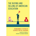 The Buying and Selling of American Education: Reimagining a System of Schools for All Children