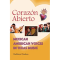 Corazón Abierto: Mexican American Voices in Texas Music