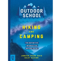 Outdoor School: Hiking and Camping: The Definitive Interactive Nature Guide