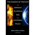 The Crown of History: The Imminent Glorious Era of Universal Peace