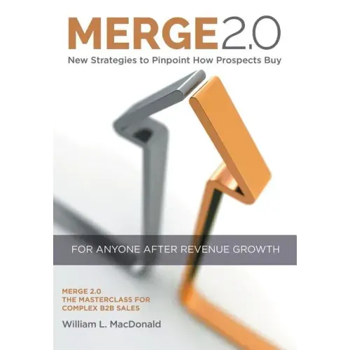 Merge 2.0: New Strategies to Pinpoint How Prospects Buy