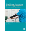Health and Corrections: A Public Health Approach to Incarcerated Populations