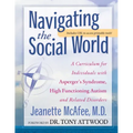 Navigating the Social World: A Curriculum for Individuals with Asperger's Syndrome, High Functioning Autism and Related Disorders