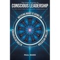 The Inner Journey to Conscious Leadership: Ten Practices for Leading Consciously