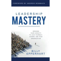 Leadership Mastery: Growing Your Capacity to Lead Yourself, Others, and Your Organization