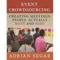 Event Crowdsourcing: Creating Meetings People Actually Want and Need