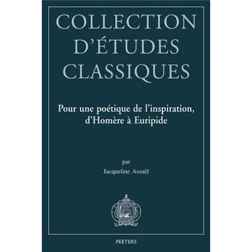 Pour Une Poetique de l'Inspiration, d'Homere a Euripide