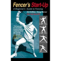 Fencer's Start-Up: A Beginner's Guide to Fencing