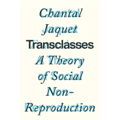 Transclasses: A Theory of Social Non-Reproduction