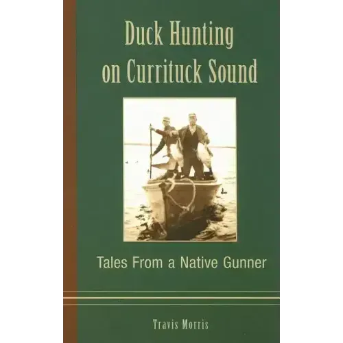Duck Hunting on Currituck Sound: Tales from a Native Gunner