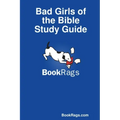 Bad Girls of the Bible Study Guide