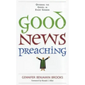 Good News Preaching: Offering the Gospel in Every Sermon